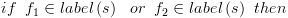 plot:$if\,\,\,{f_1}
 \in label\left( s \right)\,\,\,\,or\,\,\,{f_2} \in label\left( s
 \right)\,\,then$