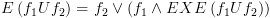 plot:$E\left(
 {{f_1}U{f_2}} \right) = {f_2} \vee \left( {{f_1} \wedge EXE\left( {{f_1}U{f_2}}
 \right)} \right)$