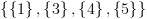 plot:$\left\{
      {\left\{ 1 \right\},\left\{ 3 \right\},\left\{ 4 \right\},\left\{ 5
      \right\}} \right\}$