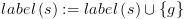 plot:\[label\left(
 s \right): = label\left( s \right) \cup \left\{ g \right\}\]